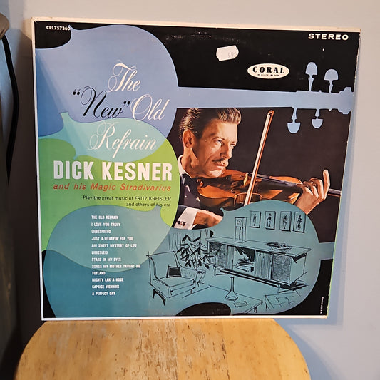 Dick Kesner and his Magic Stradivarius The "New" old Refrain By Coral Records