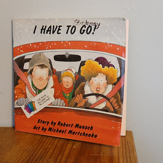 I Have To Go! By Robert Munsch and Michael Martchenko 1992