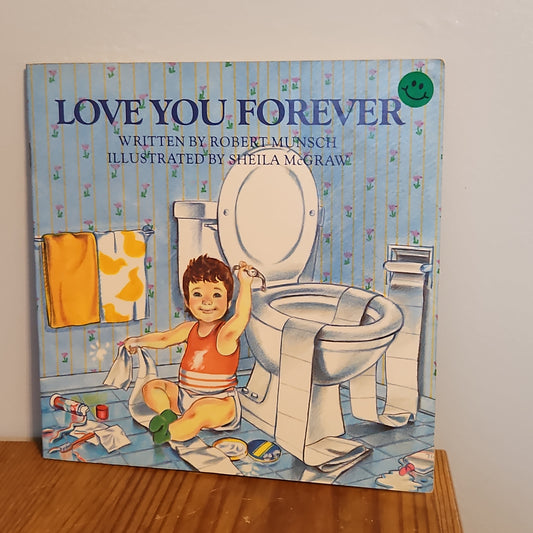 I Love You Forever By Robert Munsch and Sheila McGraw 1991