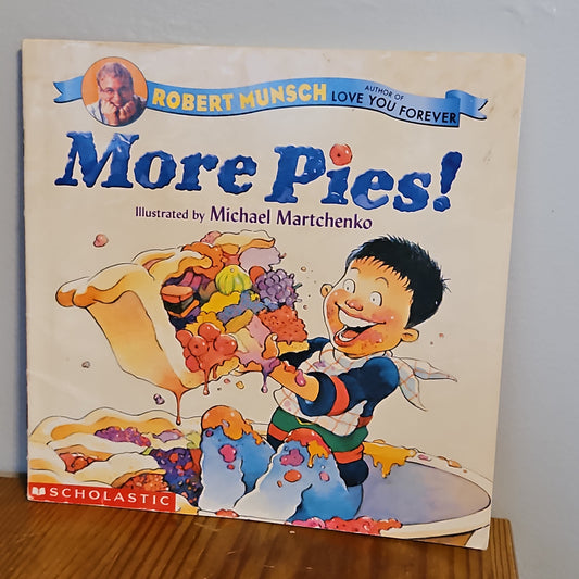 More Pies! By Robert Munsch and Michael Martchenko 2002