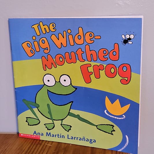 The Big Wide-Mouthed Frog By Ana Martin Larrañago 2000