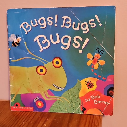 Bugs! Bugs! Bugs! By Bob Barner 2000