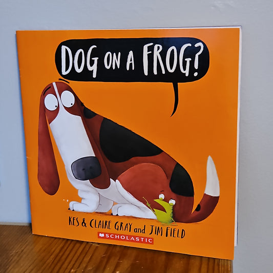 Dog on a Frog? By Kes and Claire Gray and Jim Field 2016