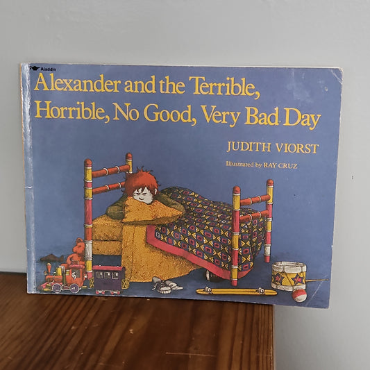 Alexander and the Terrible, Horrible, No Good, Very Bad Day By Judith Viorst and Ray Cruz 1987