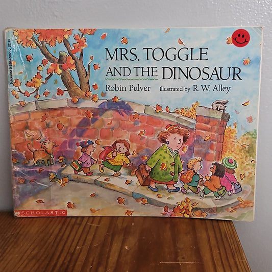 Mrs. Toggle and the Dinosaur By Robin Pulver and R.W. Alley 1991