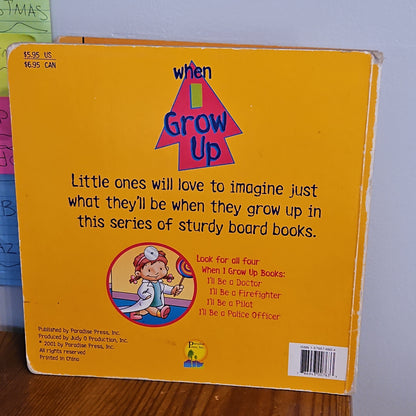 When I grow Up I'll Be A Doctor By Nancy Parent and Ed Irizzary and Brent Ford 2001