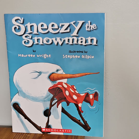 Sneezy the Snowman By Maureen Wright and Stephen Gilpin 2010